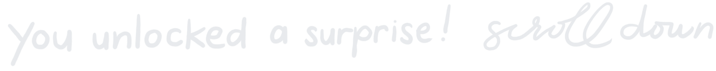 you unlocked a surprise! scroll down